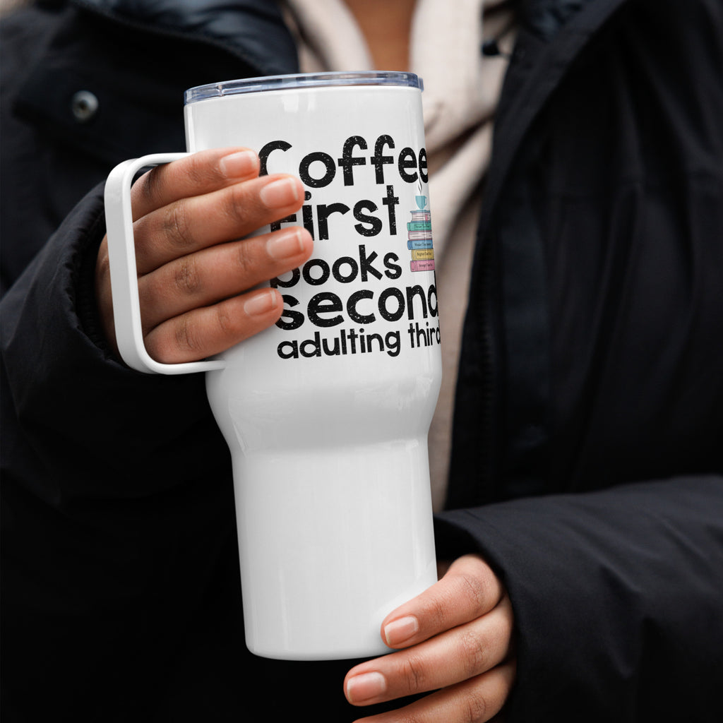 Fangs & Felons: Coffee First, Books Second, Adulting Third: Travel mug with a handle